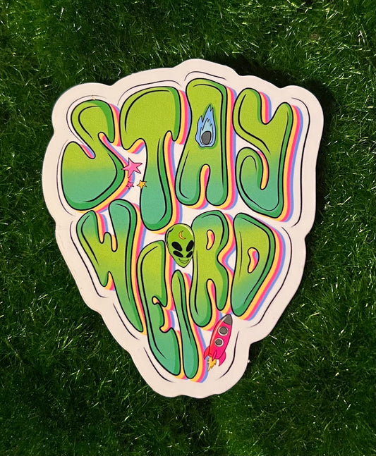 Stay Weird Sticker